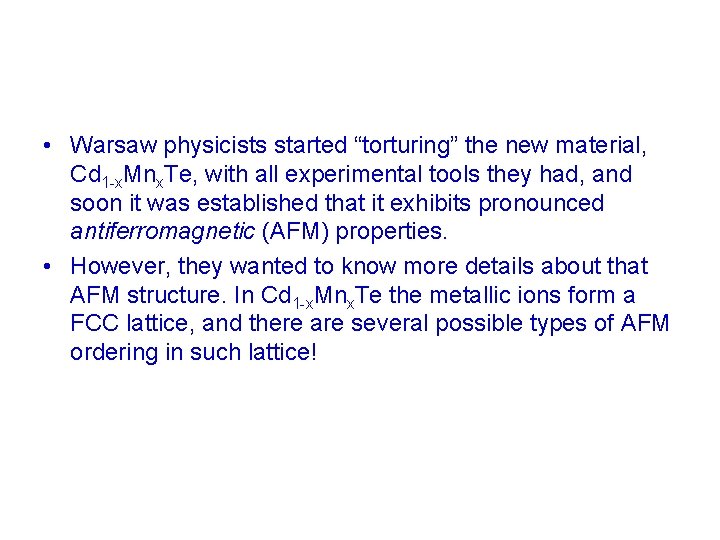  • Warsaw physicists started “torturing” the new material, Cd 1 -x. Mnx. Te,