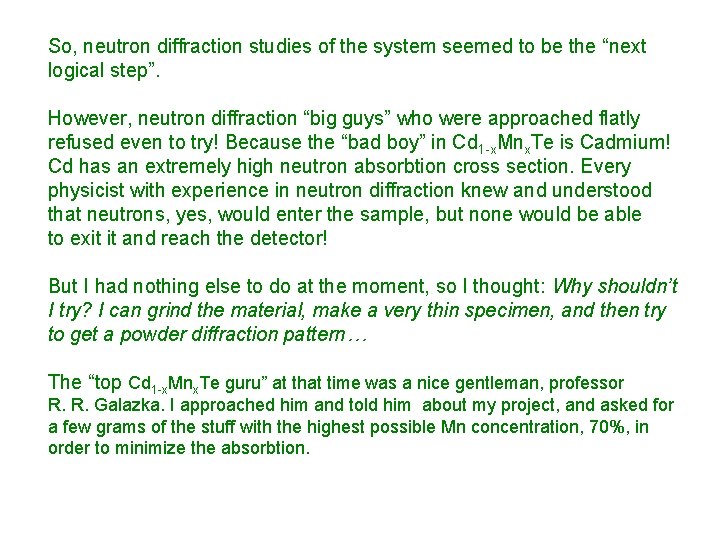 So, neutron diffraction studies of the system seemed to be the “next logical step”.