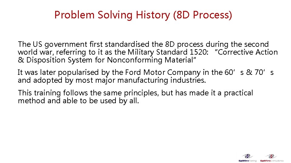 Problem Solving History (8 D Process) The US government first standardised the 8 D
