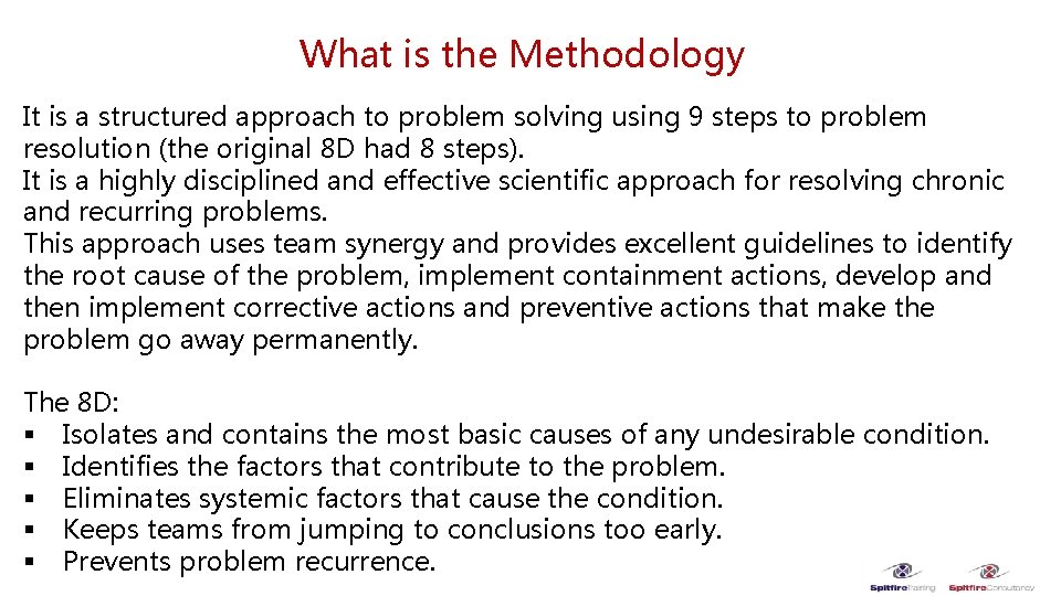 What is the Methodology It is a structured approach to problem solving using 9