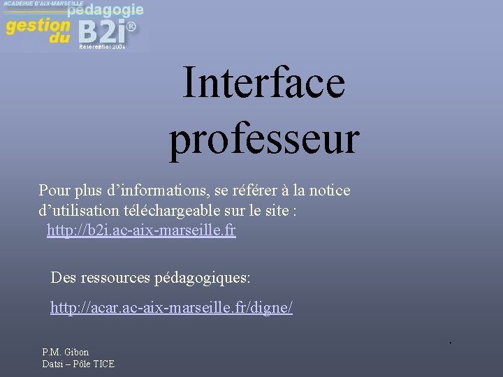 Interface professeur Pour plus d’informations, se référer à la notice d’utilisation téléchargeable sur le