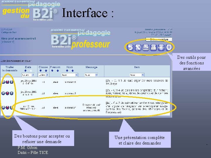 Interface : Des outils pour des fonctions avancées Des boutons pour accepter ou refuser