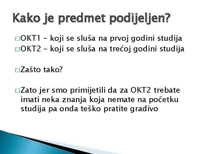 Kako je predmet podijeljen? � OKT 1 – koji se sluša na prvoj godini