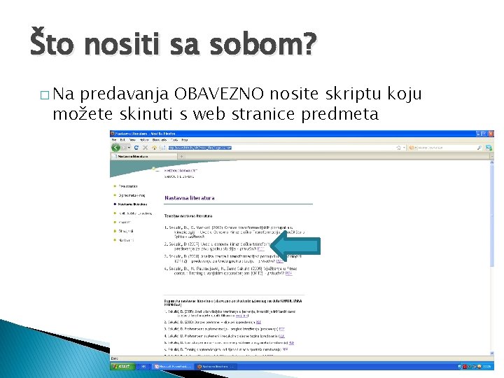 Što nositi sa sobom? � Na predavanja OBAVEZNO nosite skriptu koju možete skinuti s