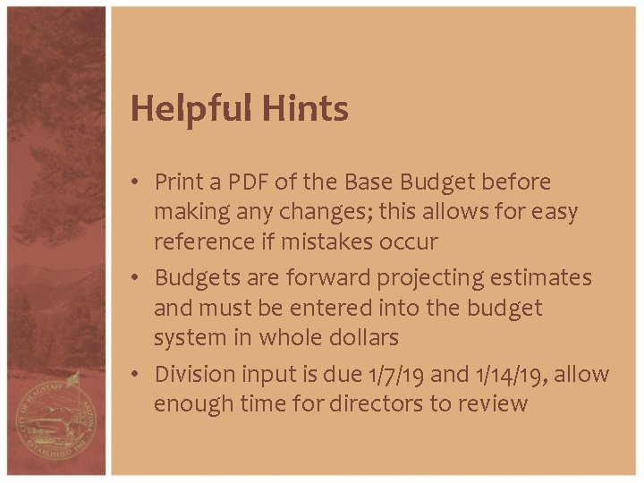 Helpful Hints • Print a PDF of the Base Budget before making any changes;