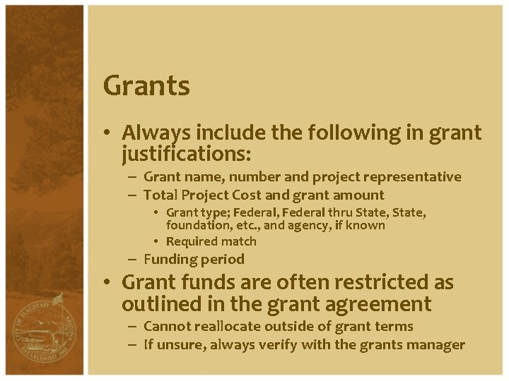 Grants • Always include the following in grant justifications: – Grant name, number and