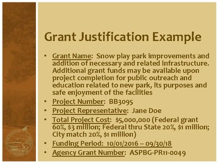 Grant Justification Example • Grant Name: Snow play park improvements and addition of necessary