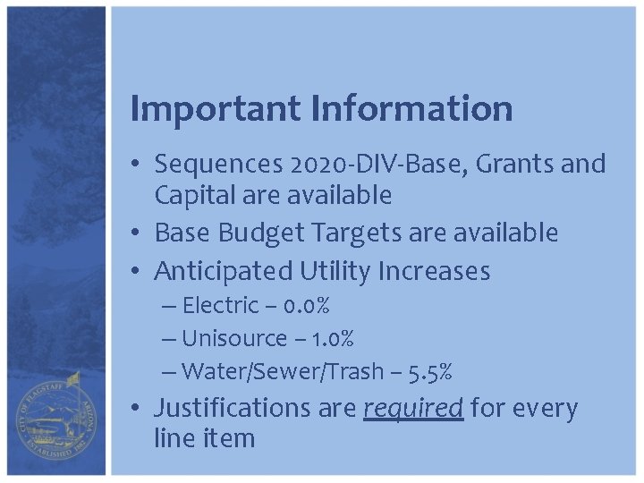 Important Information • Sequences 2020 -DIV-Base, Grants and Capital are available • Base Budget