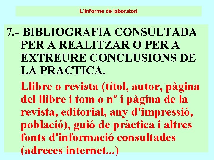 L’informe de laboratori 7. - BIBLIOGRAFIA CONSULTADA PER A REALITZAR O PER A EXTREURE L’informe de laboratori 7. - BIBLIOGRAFIA CONSULTADA PER A REALITZAR O PER A EXTREURE