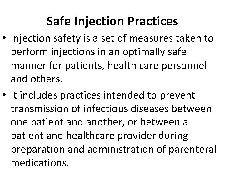 Safe Injection Practices • Injection safety is a set of measures taken to perform