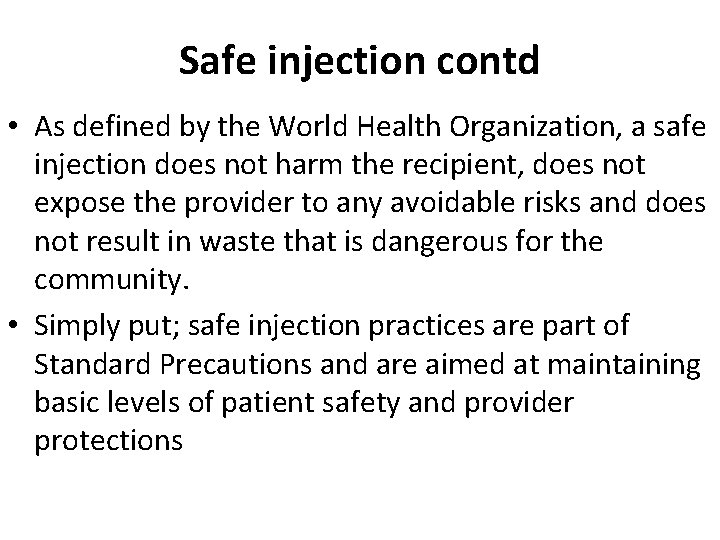 Safe injection contd • As defined by the World Health Organization, a safe injection