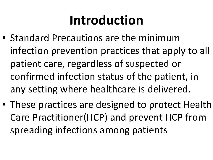 Introduction • Standard Precautions are the minimum infection prevention practices that apply to all