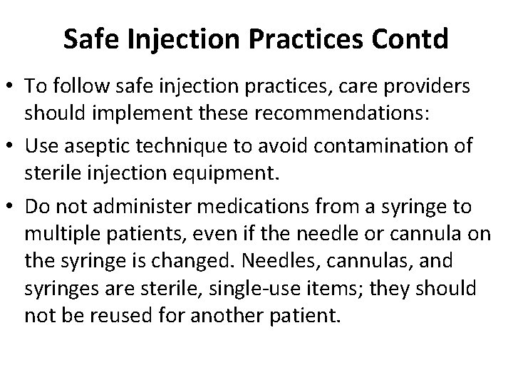 Safe Injection Practices Contd • To follow safe injection practices, care providers should implement