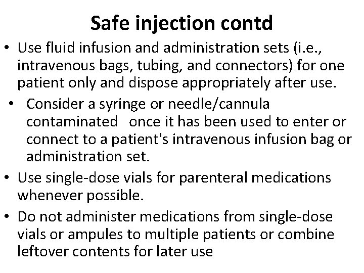 Safe injection contd • Use fluid infusion and administration sets (i. e. , intravenous