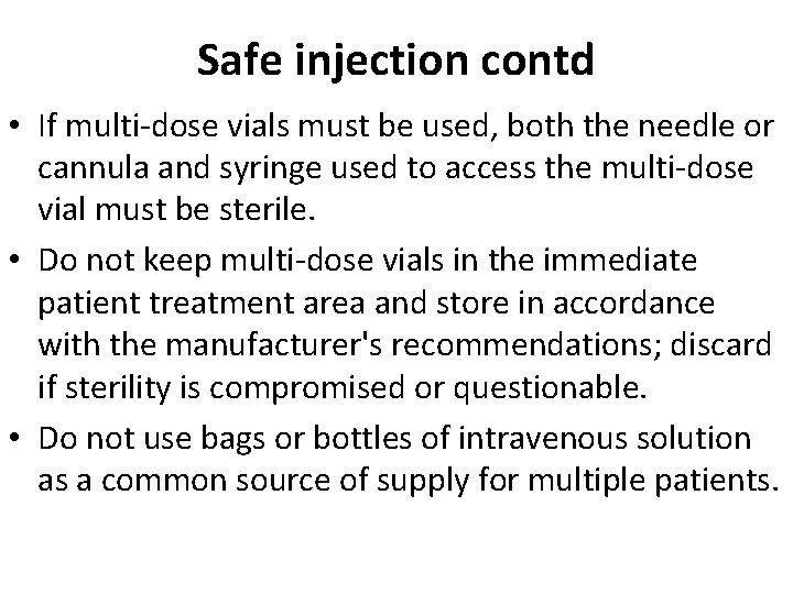 Safe injection contd • If multi-dose vials must be used, both the needle or