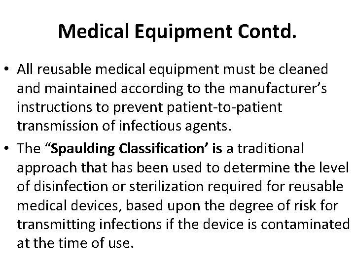 Medical Equipment Contd. • All reusable medical equipment must be cleaned and maintained according