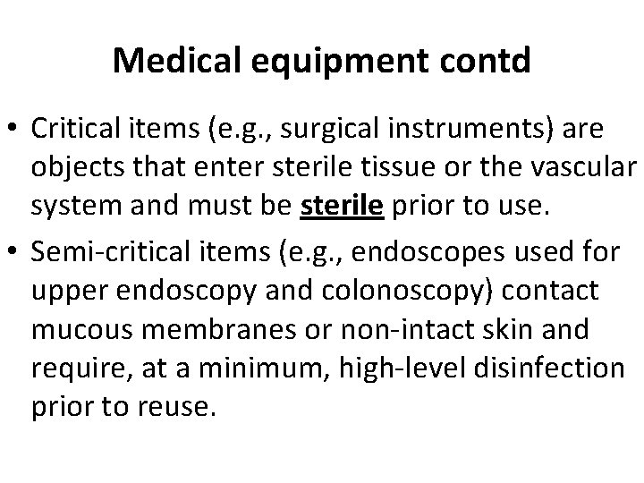 Medical equipment contd • Critical items (e. g. , surgical instruments) are objects that