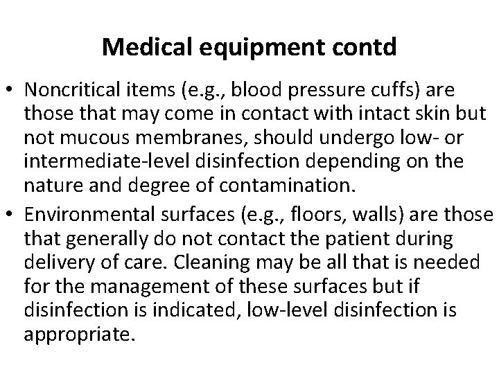 Medical equipment contd • Noncritical items (e. g. , blood pressure cuffs) are those