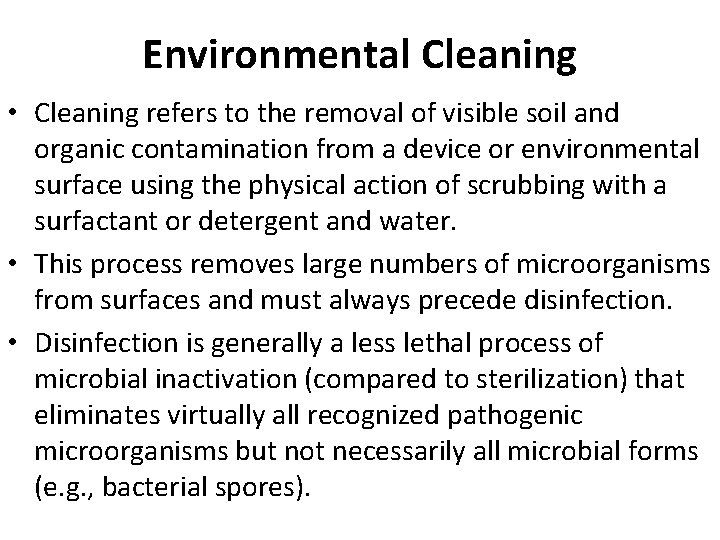 Environmental Cleaning • Cleaning refers to the removal of visible soil and organic contamination