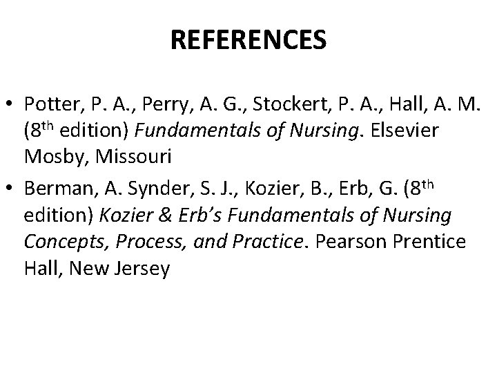 REFERENCES • Potter, P. A. , Perry, A. G. , Stockert, P. A. ,