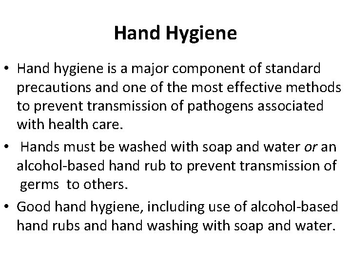 Hand Hygiene • Hand hygiene is a major component of standard precautions and one