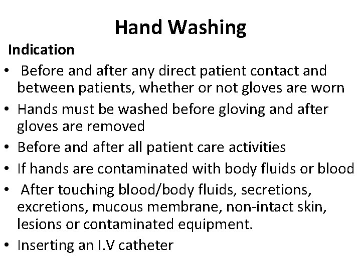 Hand Washing Indication • Before and after any direct patient contact and between patients,