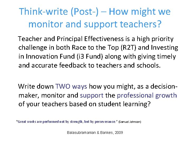 Think-write (Post-) – How might we monitor and support teachers? Teacher and Principal Effectiveness