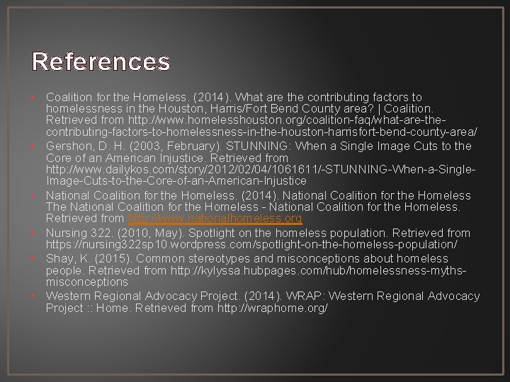References • Coalition for the Homeless. (2014). What are the contributing factors to homelessness