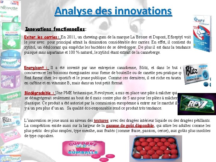 Analyse des innovations Innovations fonctionnelles: Eviter les carries: En 2011, un chewing-gum de la