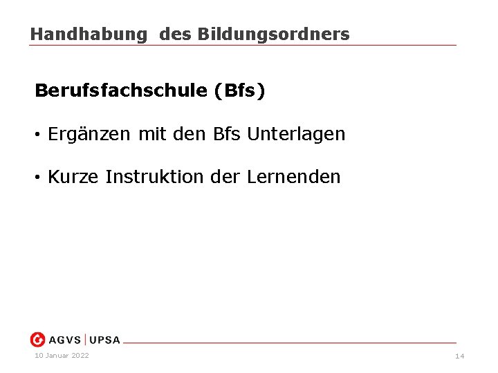 Handhabung des Bildungsordners Berufsfachschule (Bfs) • Ergänzen mit den Bfs Unterlagen • Kurze Instruktion
