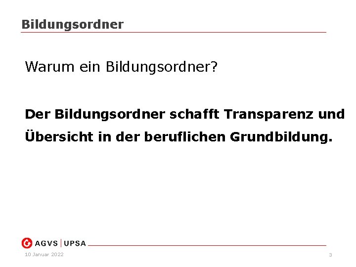 Bildungsordner Warum ein Bildungsordner? Der Bildungsordner schafft Transparenz und Übersicht in der beruflichen Grundbildung.