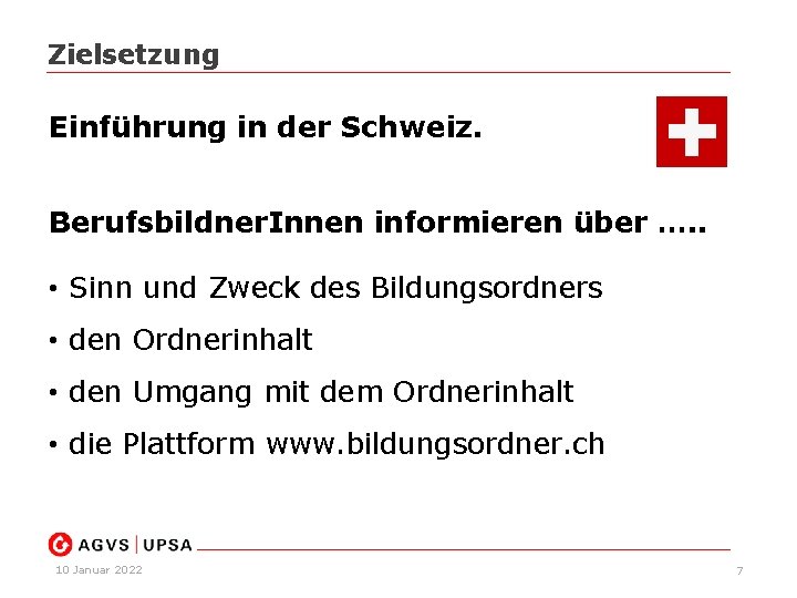 Zielsetzung Einführung in der Schweiz. Berufsbildner. Innen informieren über …. . • Sinn und