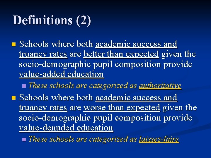 Definitions (2) n Schools where both academic success and truancy rates are better than