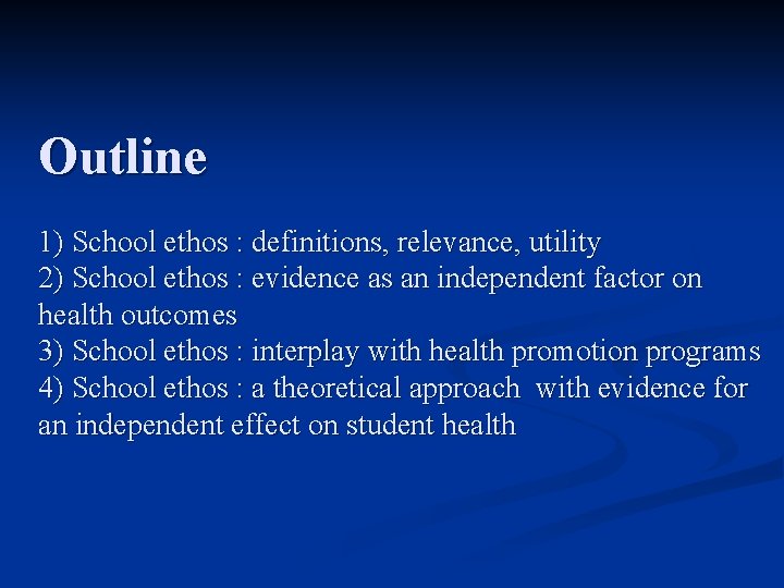 Outline 1) School ethos : definitions, relevance, utility 2) School ethos : evidence as