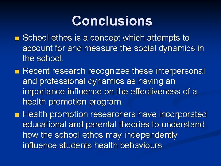 Conclusions n n n School ethos is a concept which attempts to account for