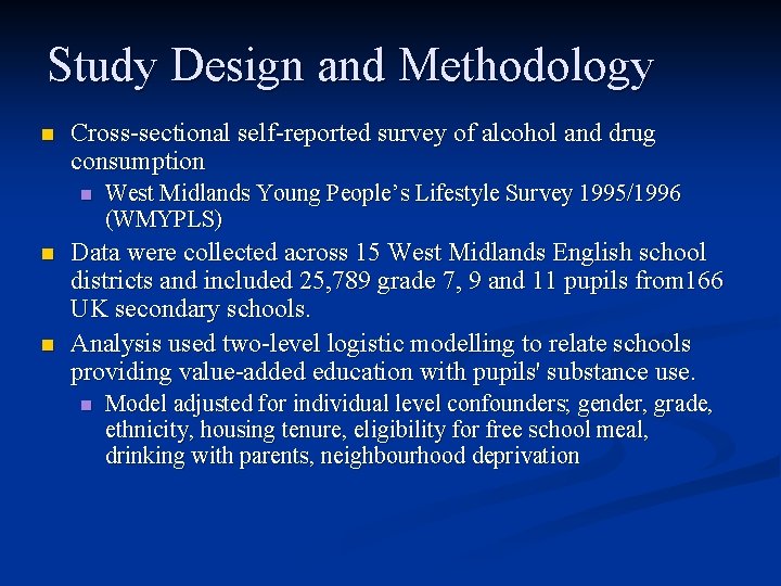 Study Design and Methodology n Cross-sectional self-reported survey of alcohol and drug consumption n