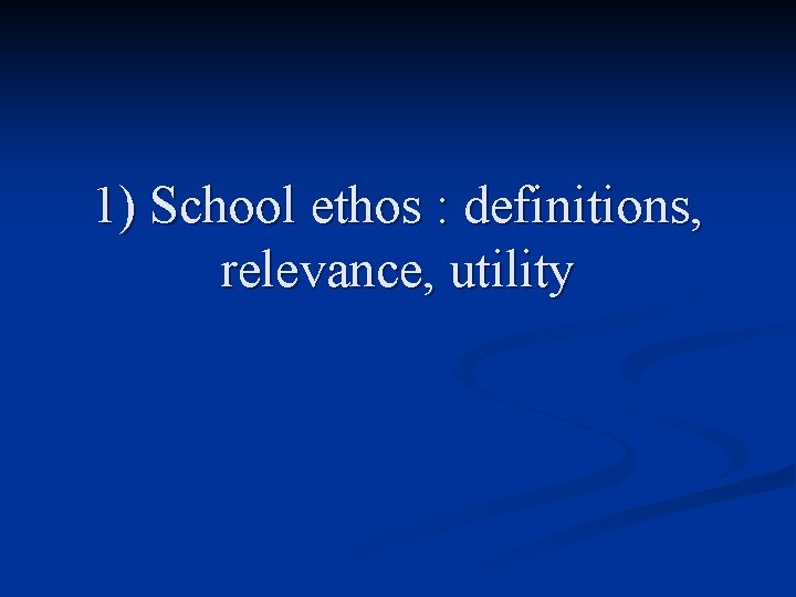1) School ethos : definitions, relevance, utility 