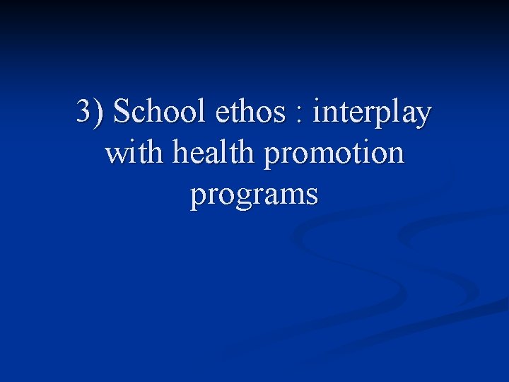 3) School ethos : interplay with health promotion programs 