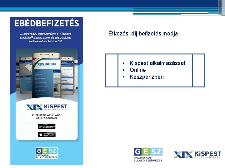 Étkezési díj befizetés módja • Kispest alkalmazással • Online • Készpénzben Étkezési díj befizetés módja • Kispest alkalmazással • Online • Készpénzben