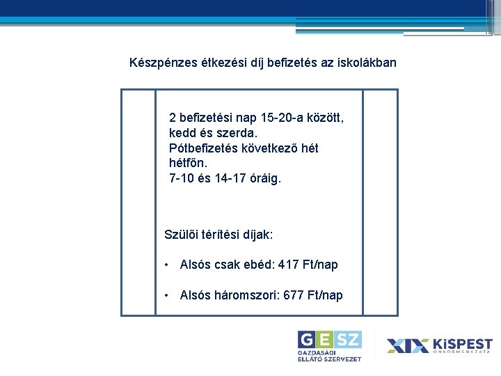 Készpénzes étkezési díj befizetés az iskolákban 2 befizetési nap 15 -20 -a között, kedd Készpénzes étkezési díj befizetés az iskolákban 2 befizetési nap 15 -20 -a között, kedd