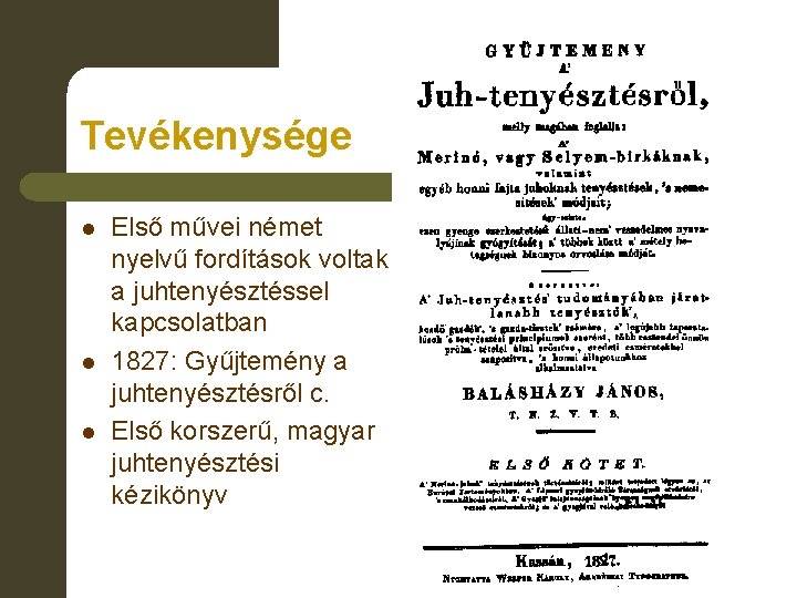 Tevékenysége l l l Első művei német nyelvű fordítások voltak a juhtenyésztéssel kapcsolatban 1827: