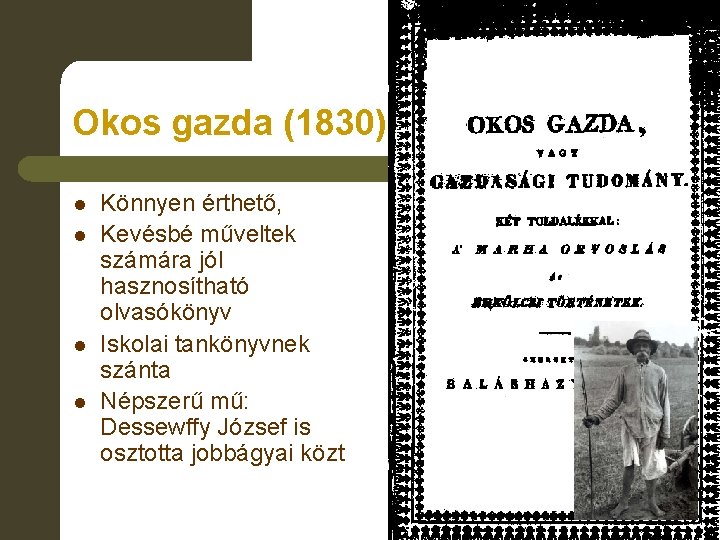 Okos gazda (1830) l l Könnyen érthető, Kevésbé műveltek számára jól hasznosítható olvasókönyv Iskolai