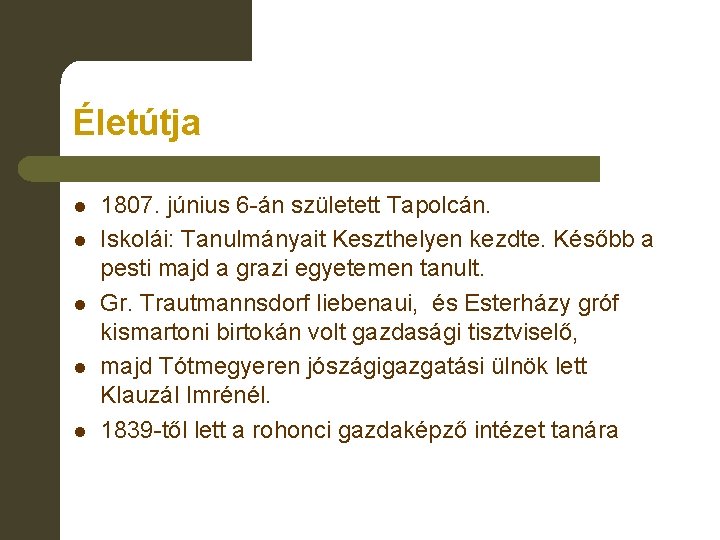 Életútja l l l 1807. június 6 -án született Tapolcán. Iskolái: Tanulmányait Keszthelyen kezdte.