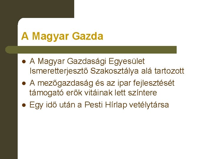 A Magyar Gazda l l l A Magyar Gazdasági Egyesület Ismeretterjesztő Szakosztálya alá tartozott