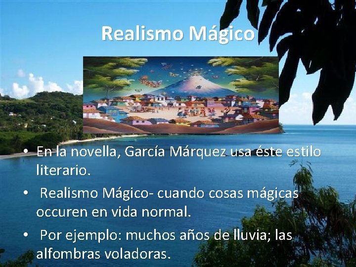 Realismo Mágico • En la novella, García Márquez usa éste estilo literario. • Realismo