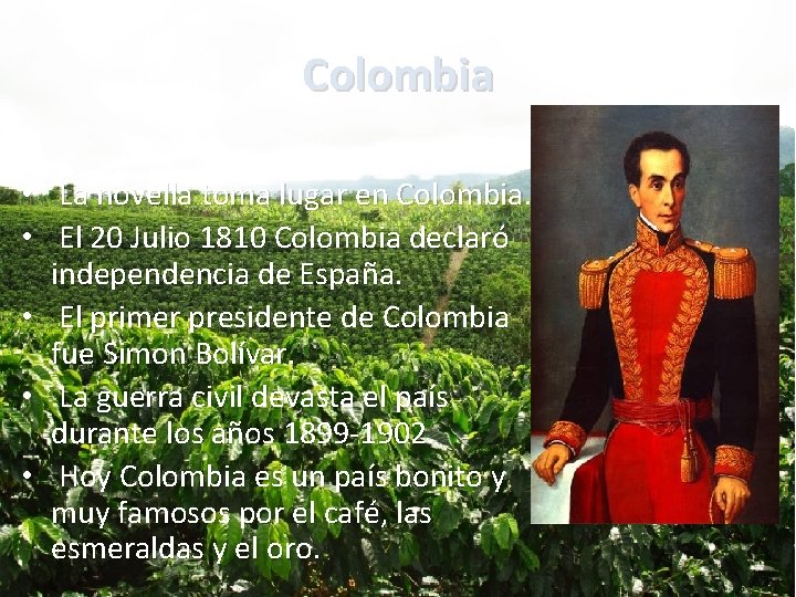 Colombia • La novella toma lugar en Colombia. • El 20 Julio 1810 Colombia