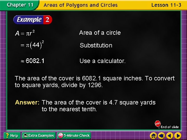 Area of a circle Substitution Use a calculator. The area of the cover is