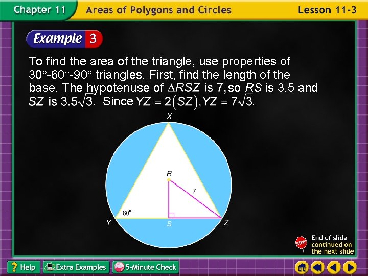 To find the area of the triangle, use properties of 30 -60 -90 triangles.