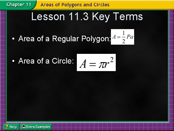 Lesson 11. 3 Key Terms • Area of a Regular Polygon: • Area of