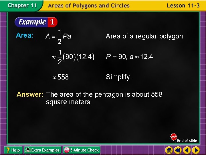 Area: Area of a regular polygon Simplify. Answer: The area of the pentagon is